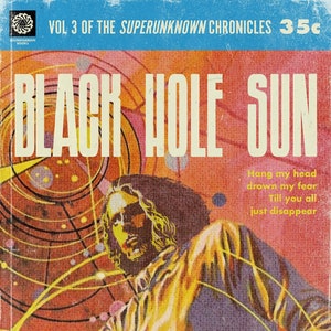 May include: Vintage comic book cover for "Black Hole Sun" by Chris Cornell. The cover features an illustration of a man with long hair, holding a helmet, with the title in large, bold letters. The background is a mix of orange, yellow, and blue.