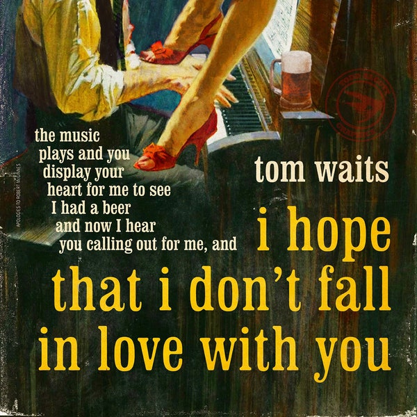 Tom Waits "I Hope That I Don't Fall in Love With You" 1950s pulp novel mashup print