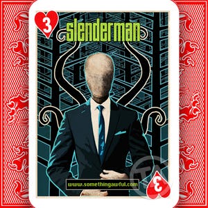 May include: Playing card featuring Slenderman, a faceless figure in a black suit and tie, with the text "Slenderman" in green. The card is the Three of Hearts, with a red and white design.