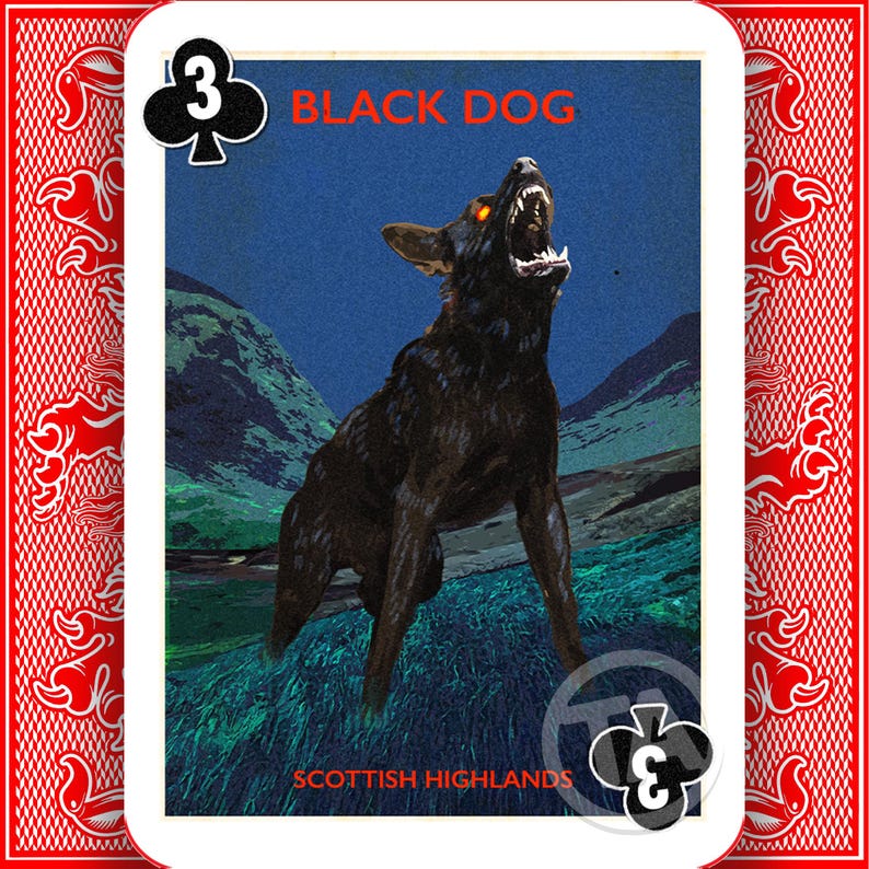 May include: Playing card showing a black dog with glowing eyes, snarling against a backdrop of the Scottish Highlands. The card is a three of clubs, with the text "BLACK DOG" and "SCOTTISH HIGHLANDS". The card has a red patterned border.