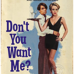 May include: Retro book cover illustration with a man and woman. The woman is in a black dress, and the man carries a tray with cocktails. Text includes "Don't You Want Me?" and "The Human League."