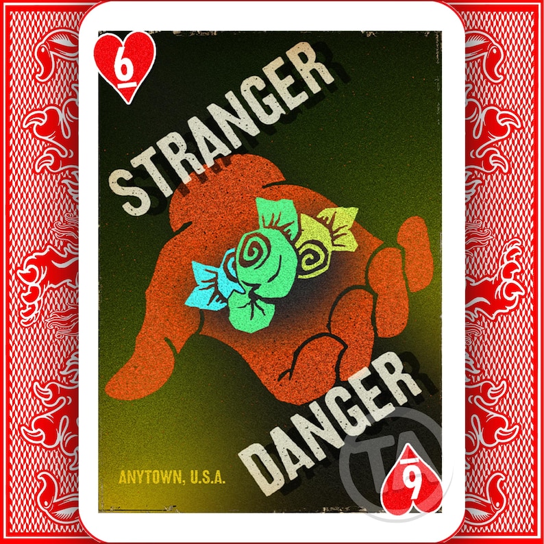 May include: Playing card with a hand holding colourful sweets, the words "STRANGER" and "DANGER" in bold text. The card is marked with the number 6 of hearts and the number 9 of hearts. The text "ANYTOWN, U.S.A." is also present.