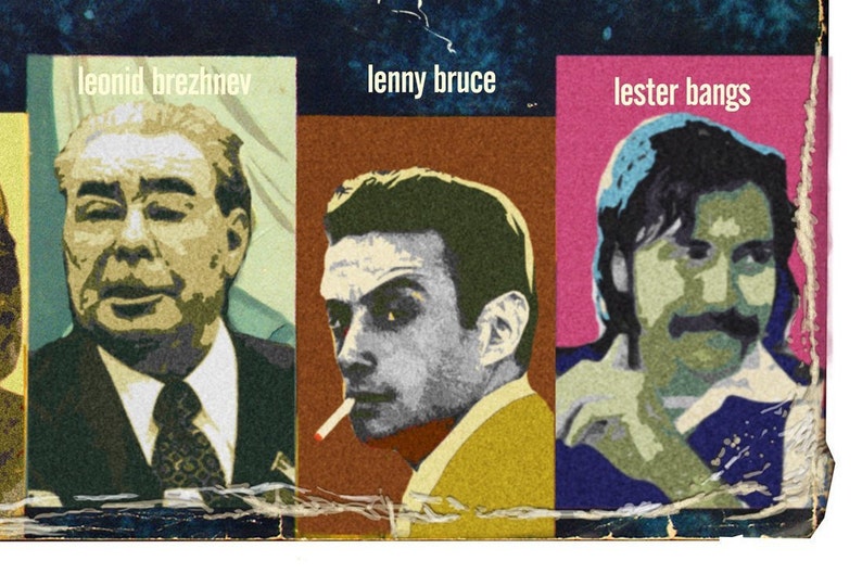 May include: A collage of three portraits of men. The first portrait is of Leonid Brezhnev, the second is of Lenny Bruce, and the third is of Lester Bangs. Each portrait is in a different color scheme.