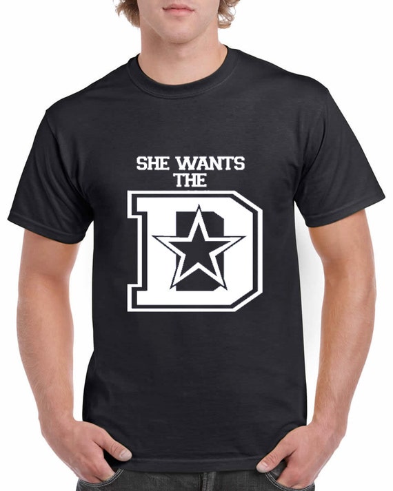 She Wants the D Dallas Cowboys T-shirt Free Shipping 