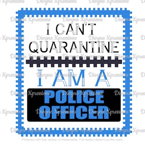 I cant quarantine Police Officer svg png digital download only