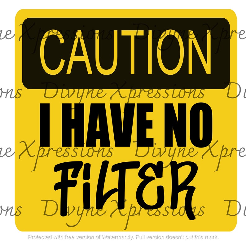 No Filter X No Confidence Caution I have no filter svg png jpeg digital download only | Etsy
