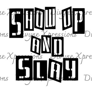 Show up and slay svg png jpeg digital download only