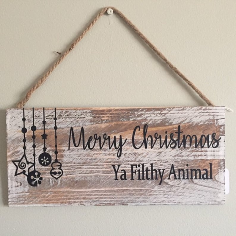Merry Christmas Ya Filthy Animal Sign