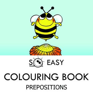 May include: A coloring book for kids featuring a cartoon bee flying over a flower. The book is titled "So Easy Coloring Book Prepositions".