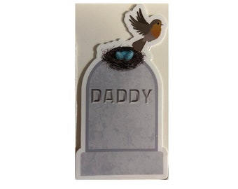 BMFS Sticker Robin Built A Nest On Daddy's Grave by Grateful Sweats 4" h x 2" w vinyl BMFS Sticker