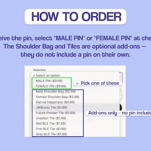 May include: A light blue instructional graphic titled HOW TO ORDER. It displays a dropdown menu with options for MALE PIN, FEMALE PIN, and various add-ons like Shoulder Bag, JWBucks Tile, Future Pioneer Tile, Creation Tile, Red, Pink, and Grey BLE Tile.