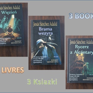 Peut inclure: Trois livres brochés avec des couvertures noires et des illustrations colorées. Les livres sont intitulés "Więzień", "Brama wezyra" et "Rycerz z Alcántary". Chaque livre porte le nom de l'auteur, Jesús Sánchez Adalid, ainsi que le texte "Światowy bestseller" et "Powieść historyczna".