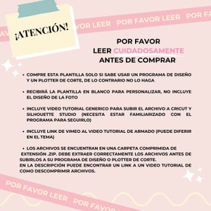 May include: Pink and white graphic with the text "&iexcl;ATENCI&Oacute;N!" in a large font. The text "POR FAVOR LEER CUIDADOSAMENTE ANTES DE COMPRAR" is in a smaller font. The graphic lists several instructions for using a digital design template, including information about using a design program and a plotter, extracting files, and using a video tutorial.