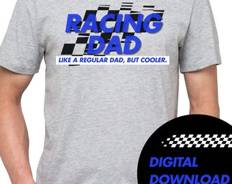 RACING DAD like a regular dad, but cooler. Digital download file png funny t shirt design father's day