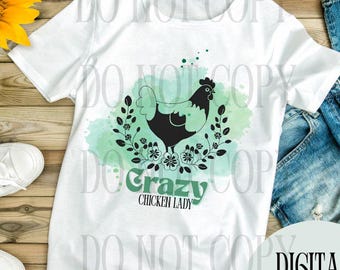 Crazy Chicken lady t-shirt png digital file download