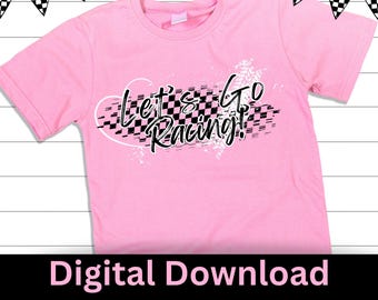 Let's go Racing DIGITAL FILE download png racecar dirt track girls  kids shirt design