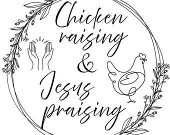 Chicken Raising and Jesus Praising ***  DIGITAL FILE png download t shirt design black and white
