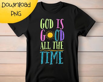 God is Good All the time DIGITAL DOWNLOAD PNG Christian cute kid's shirt design