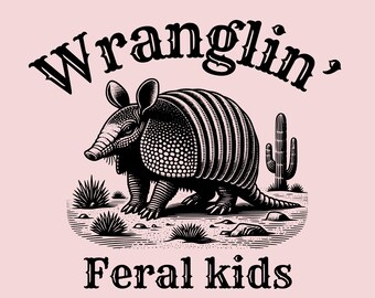 Wranglin' Feral Kids - funny shirt digital download png armadillo western country southwest mom mama