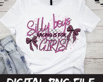 Silly Boys Racing is for girls (digital download) funny racetrack shirt PNG dirt track bows pink checkered flag