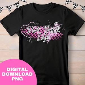 Dirt Track Life DIGITAL FILE download png racecar racing girls pink shirt design