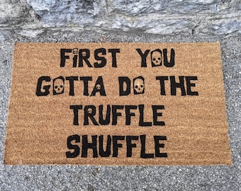 Goonies Inspired Doormat First You Gotta Do The Truffle Shuffle / 80s Movies / Movie Quotes / Funny Doormats