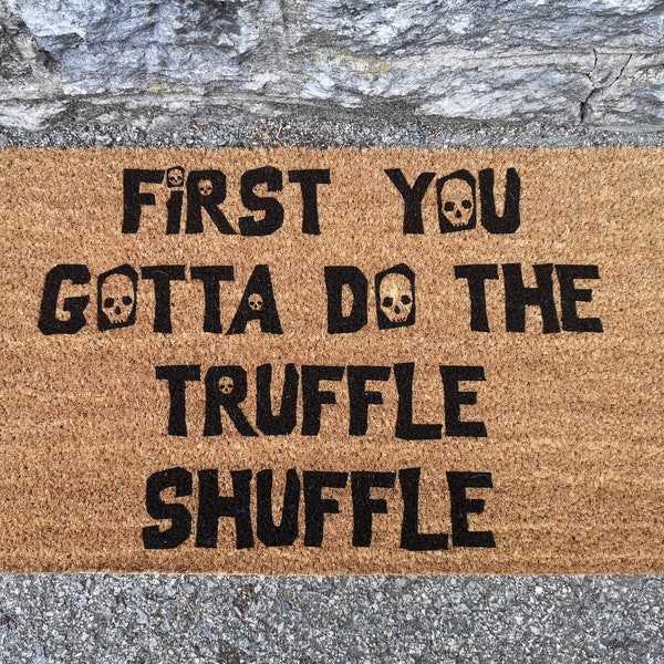 Goonies Inspired Doormat First You Gotta Do The Truffle Shuffle / 80s Movies / Movie Quotes / Funny Doormats