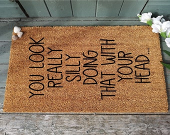 You Look Really Silly Doing That With Your Head Door Mat - Personalized - house warming - new house present