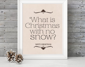 What is Christmas with No Snow! Christmas printable, White Christmas Movie, Holiday Printable, Christmas Wall Art, Holiday Print