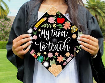 Teacher Graduation Cap | PRINTED Grad Cap Topper | last minute graduation cap, simple grad cap, my turn to teach, future educator, school