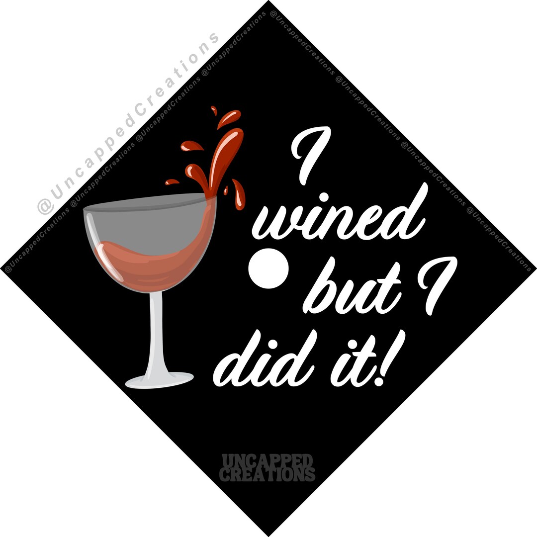 Whine Grad Cap CARDSTOCK Graduation Cap Design Adult Drink, Pun Grad