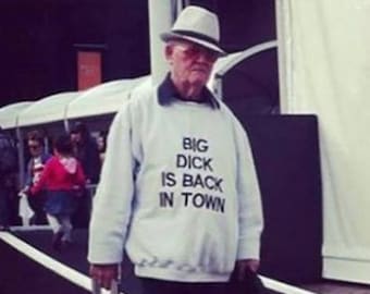 Big Dick Is Back In Town Sweatshirt