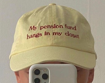 My Pension Fund Hangs In My Closet Hat