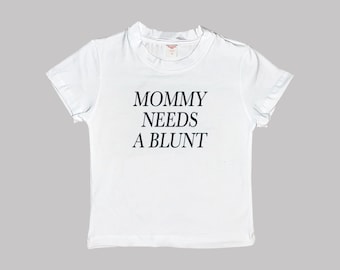 Mommy Needs A Blunt Baby Tee Crop Top Shirt