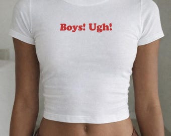 Boys! Ugh! Baby Tee Crop Top Shirt