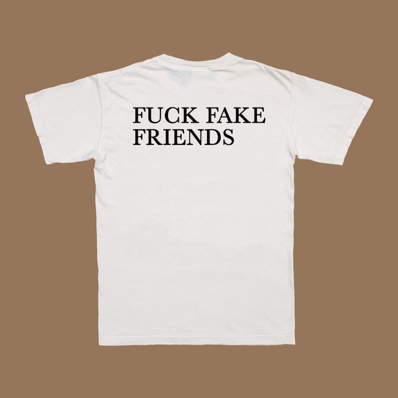 Fuck Fake Friends T-shirt - Etsy