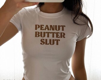Peanut Butter Slut Baby Tee Crop Top Shirt