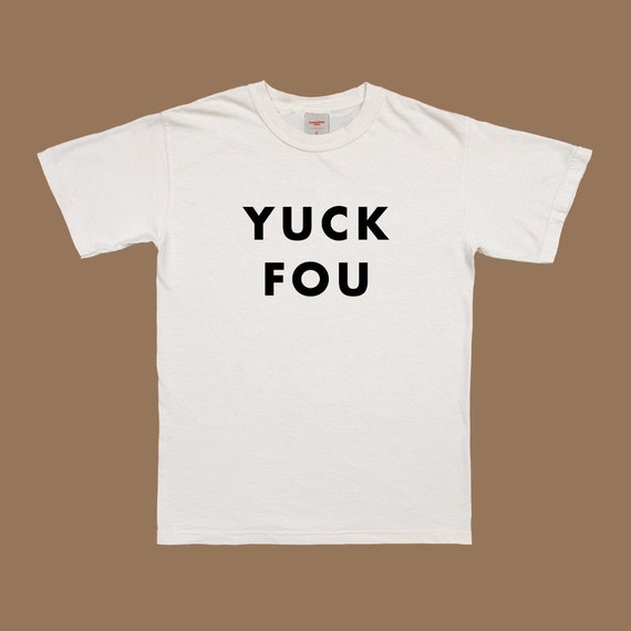 Yuck Fou T-Shirt Yuck Fou T-Shirt