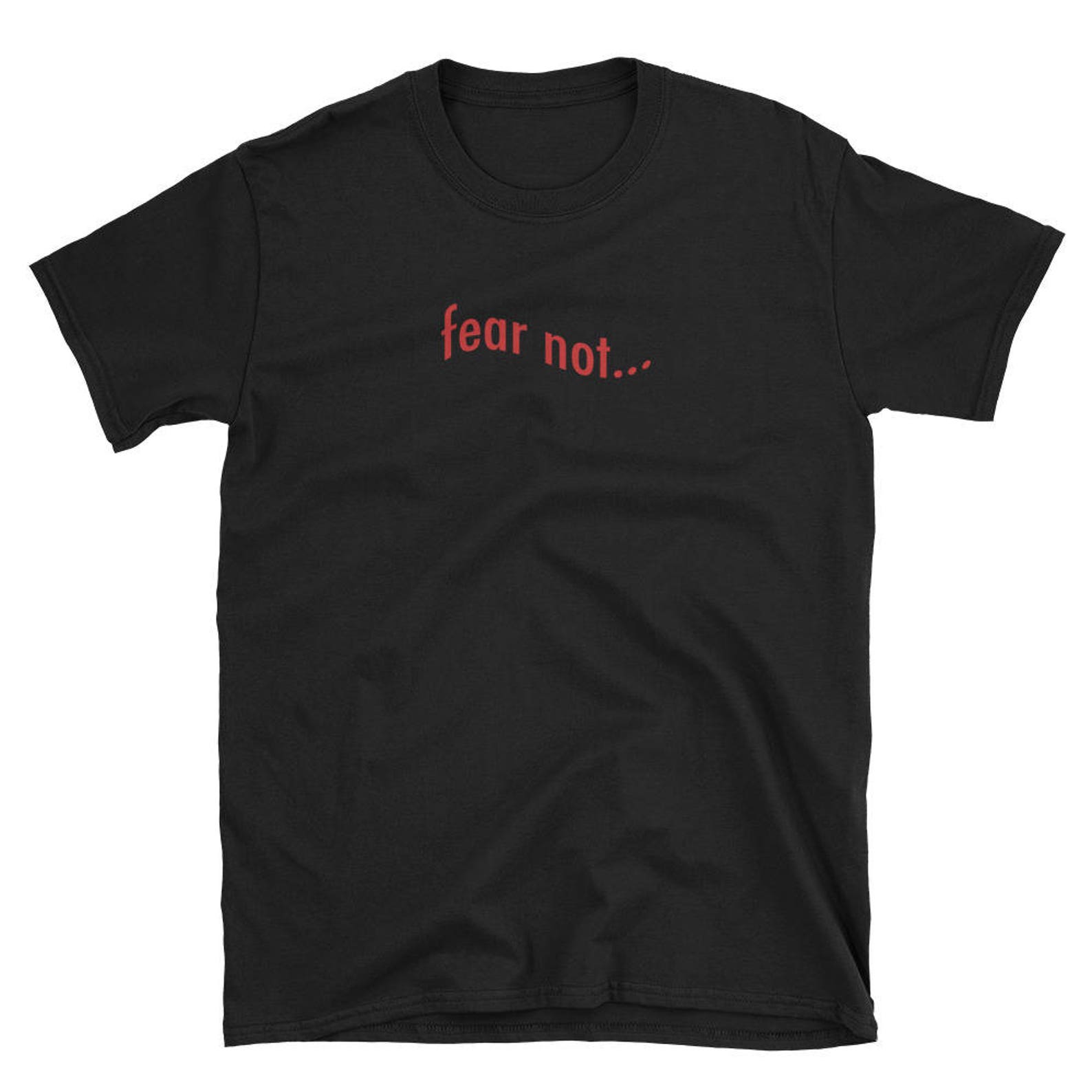 Fear Not T-Shirt | Etsy