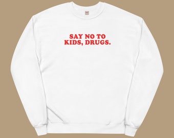 Say No To Kids Drugs Sweatshirt