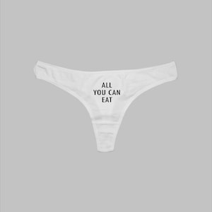 All You Can Eat Thong Pantie