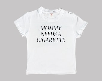 Mommy Needs A Cigarette Baby Tee Crop Top Shirt
