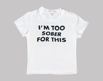 Camiseta "Muito sóbrio para este bebê"