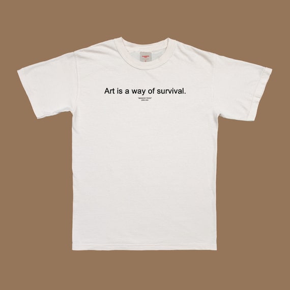 Art Is A Way Of Survival T-Shirt Art Is A Way Of Survival T-Shirt