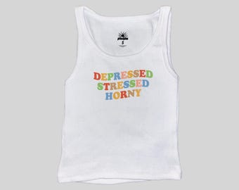 Depressed Stressed Horny Muscle Tank Top
