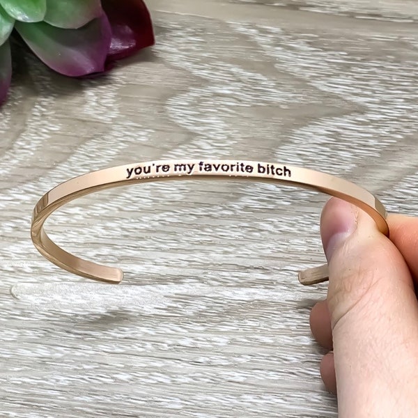 Je bent mijn favoriete Bitch Cuff Bangle Bracelet, Beste Bitches Cadeau, Cadeau voor vriend, Mantra Armband, Minimalistische Armband, Vriendschap Sieraden