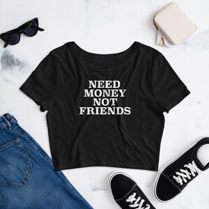 Need Money Not Friends Women’s Crop Tee