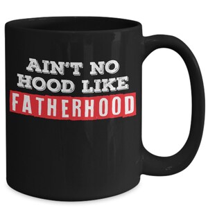 Ain't No Hood Like Fatherhood Coffee Mug - Gift for Dad