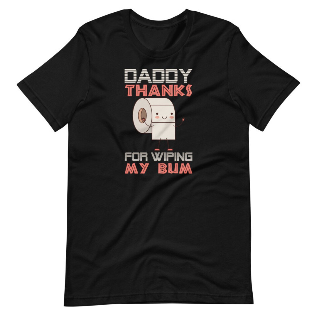 For the Dad Who Did It All - Thanks for Wiping My Bum Short-sleeve ...