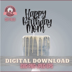 Happy Birthday Mom Cake Topper SVG, Digitaler Download, Sofort Download, Mom Birthday SVG, Cut Dateien für Cricut/Silhouette, Birthday SVG
